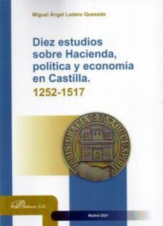 diez estudios sobre hacienda, politica y economia en castilla 1252-1517-miguel angel ladero quesada-9788413775210