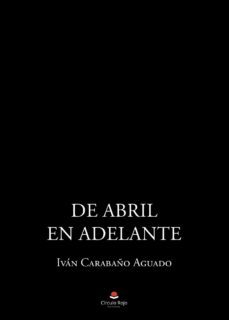 de abril en adelante (ebook)-ivan carabaño aguado-9788413983110