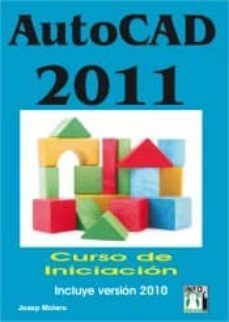autocad 2011 curso iniciacion: inlcluye version 2010-josep molero-9788415033110
