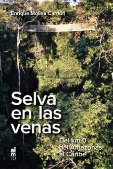 selva en las venas-enrique molina carrion-9788415063810