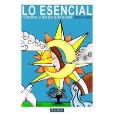 lo esencial. tu decides la vida que quieres vivir-9788415191810