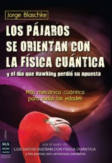 los pajaros se orientan con la fisica cuantica-jorge blaschke-9788415256410