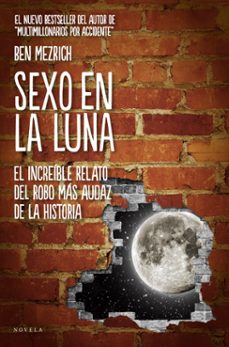 sexo en la luna: la increible historia del robo mas audaz de todo s los tiempos-9788415320210