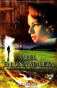 abel en una maleta: toda historia comienza con un viaje-antonio reyes martinez-9788415363910
