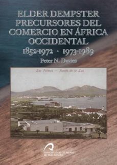 elder dempster precursores del comercio en africa occidental 1952 -1972 · 1973-1989-peter n davies-9788415424710