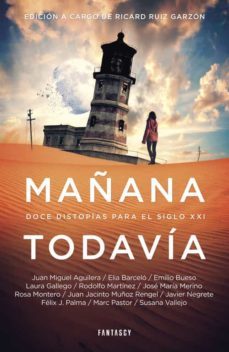 mañana todavia: doce distopias para el siglo xxi-9788415831310