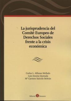 la jurisprudencia del comite europeo de  derehcos sociales frente a la crisis econimica-carlos l. alfonso mellado-9788415923510