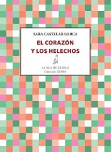 el corazon y los helechos-sara castelar lorca-9788416210510