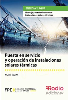 puesta en servicio y operacion de instalaciones solares termicas (mf0604_2)-9788416232710