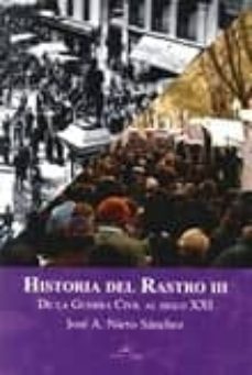 historia del rastro iii: de la guerra civil al siglo xxi-jose a. nieto sanchez-9788416284610