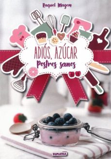 adios, azucar: postres sanos-raquel magem-9788416336210