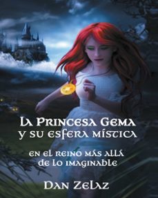 (i.b.d.) la princesa gema y su esfera mistica-dan zelaz-9788416339310