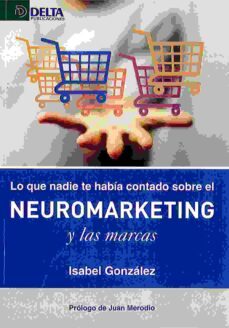 lo que nadie te habia contado sobre el neuromarketing y las marca s-isabel gonzalez-9788416383610