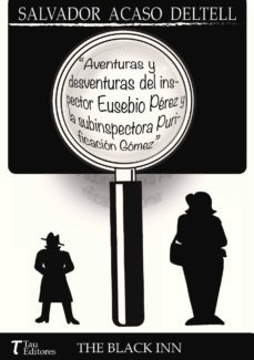 aventuras y desventuras del inspector eusebio perez y la subinspe ctora purificacion gomez-9788416398010