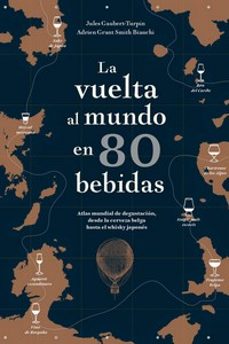 la vuelta al mundo en 80 bebidas-adrien grant smith bianchi-jules gaubert turpin-9788416407910