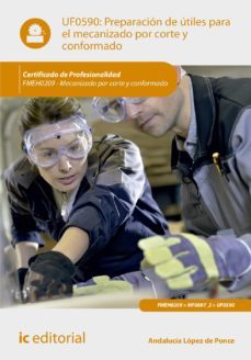 (i.b.d.) fmeh0209 preparación de útiles para el mecanizado por corte y conformado. mecanizado por corte y conformado-9788416629510