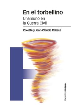en el torbellino: unamuno en la guerra civil-colette rabate-9788416662210