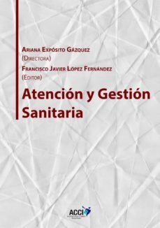 atencion y gestion sanitaria (ebook)-ariana exposito gazquez-francisco javier lopez fernandez-9788416956210