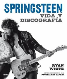 (pe) springsteen: vida y discografia-ryan white-peter ames carlin-9788416965410
