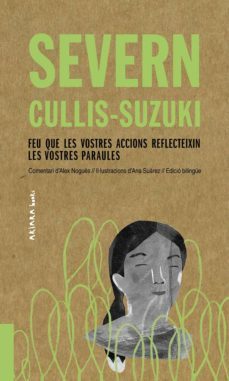 severn cullis-suzuki: feu que les vostres accions reflecteixin les vostres paraules (catala / angles)-9788417440510