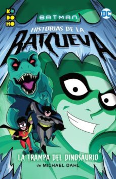 batman: historias de la batcueva 2 2013; la trampa del dinosaurio-9788417549510