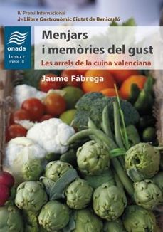 menjars i memories del gust: les arrels de la cuina valenciana-jaume fabrega-9788417638610