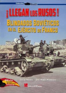 ¡llegan los rusos! blindados sovieticos en el ejercito de franco-lucas molina-jose maria manrique-9788417816810
