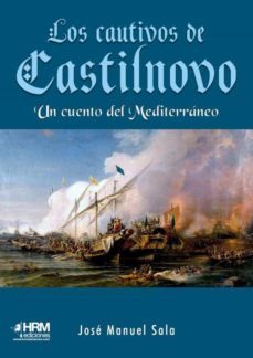 los cautivos de castilnovo-jose manuel sala marti-9788417859510