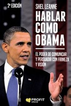 hablar como obama: el poder de comunicar y persuadir con firmeza y vision (2ª ed.)-9788417942410
