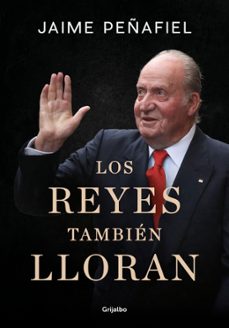 los reyes tambien lloran-jaime peñafiel-9788418055010