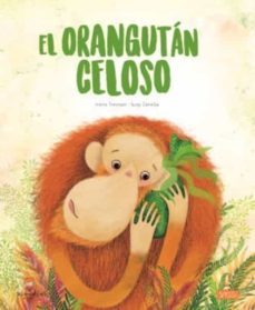 el orangutan celoso-i. trevisan-s. zanella-9788418127410