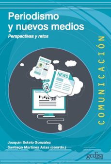 periodismo y nuevos medios: perspectivas y retos-joaquin sotelo gonzalez-santiago (coords.) martinez aris-9788418193910