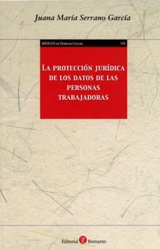 protección jurídica de los datos de las personas trabajadoras-juana maria serrano garcia-9788418330810