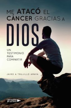 me ataco el cancer gracias a dios (ebook)-jairo a trujillo amaya-9788418386510