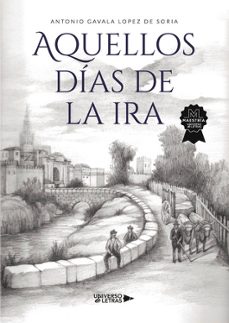 aquellos dias de la ira-antonio gavala lopez de soria-9788418674310