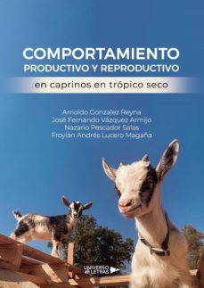 comportamiento productivo y reproductivo en caprinos en tropico seco (ebook)-9788418676710