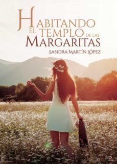 habitando el templo de las margaritas-sandra martin lopez-9788418773310