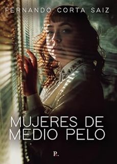 mujeres de medio pelo-fernando corta saiz-9788419074010