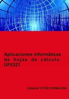 uf0321 aplicaciones informaticas de hojas de calculo. uf0321. ed-miguel angel ladron de guevara-9788419189110