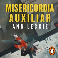 misericordia auxiliar (imperial radch 3) (audiolibro)-ann leckie-9788419260710