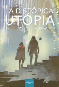 la distopica utopia-jaime canivell-9788419300010