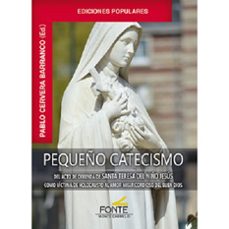 pequeño catecismo del acto de ofrenda de santa teresa del niño jesus como victima de holocausto al amor misericordioso del buen dios-9788419307910