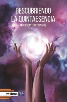 descubriendo la quintaesencia-mª angeles lopez alvarez-9788419589910