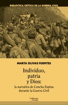 individuo, patria y dios: la narrativa de concha espina durante la guerra civil-marta olivas fuentes-9788419782410