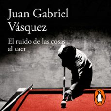 el ruido de las cosas al caer (premio alfaguara de novela 2011) (audiolibro)-juan gabriel vasquez-9788420438610