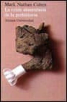 crisis alimentaria de la prehistoria superpoblacion y origenes (4ª ed.)-mark nathan cohen-9788420622910