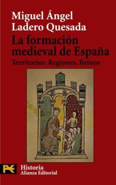la formacion medieval de españa: territorios, regiones, reinos-9788420656410