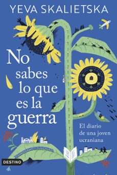 no sabes lo que es la guerra: el diario de una joven ucraniana-yeva skaletskaya-9788423362110