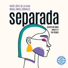 separada (audiolibro)-rocio lopez de la chica-miguel angel corrales-9788423364510