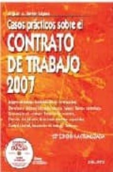 casos practicos del contrato de trabajo 2007(15ª ed. actualizada) (incluye cd-rom)-9788423425310